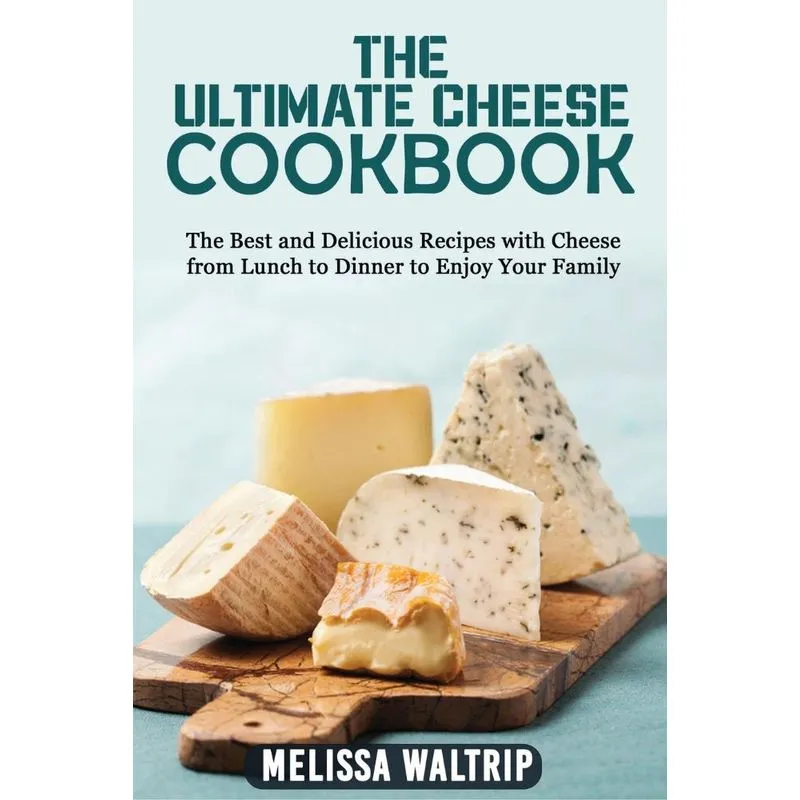 THE ULTIMATE CHEESE COOKBOOK