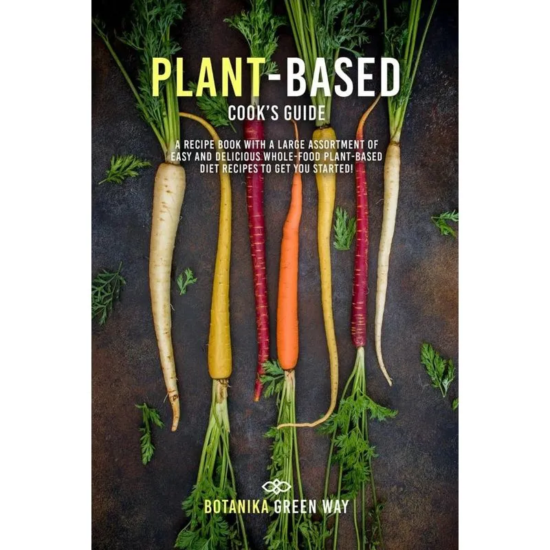 Plant-Based Cooks Guide