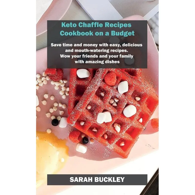 Keto Chaffle Recipes Cookbook on a Budget