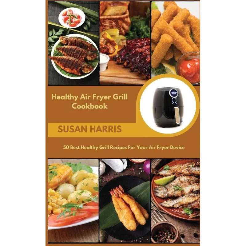 Healthy Air Fryer Grill Cookbook