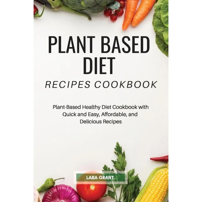 Plant Based Diet Recipes Cookbook