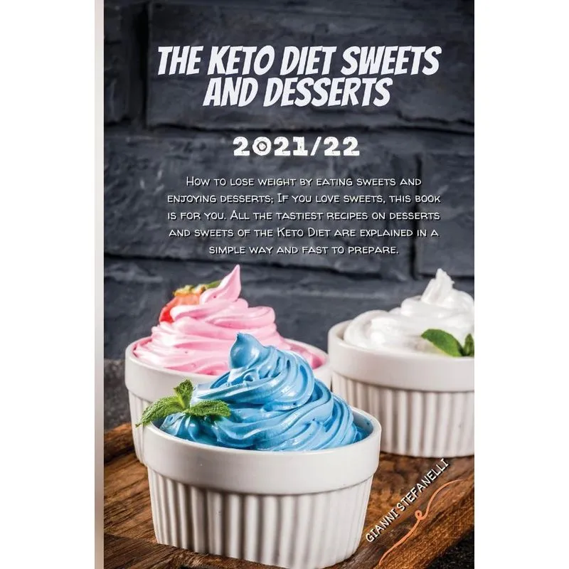THE KETO DIET SWEETS AND DESSERTS 2021/22