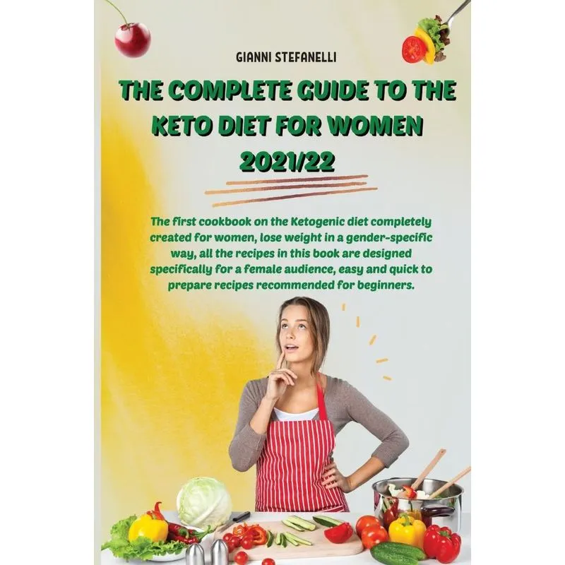 THE COMPLETE GUIDE TO THE KETO DIET FOR WOMEN 2021/22