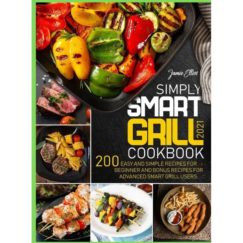 Simply Smart Grill Cookbook 2021