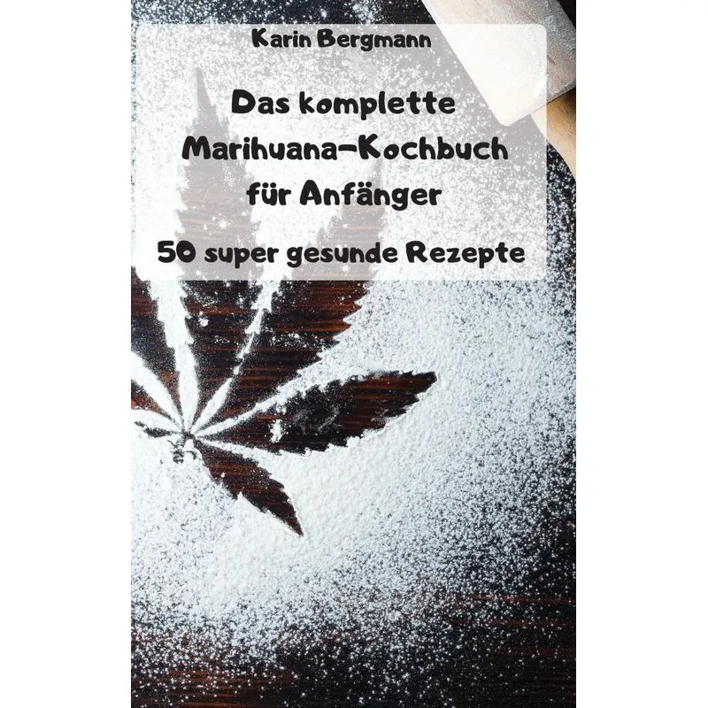 Das komplette Marihuana-Kochbuch für Anfänger