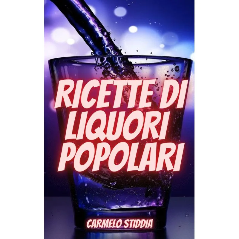 RICETTE DI LIQUORI POPOLARI