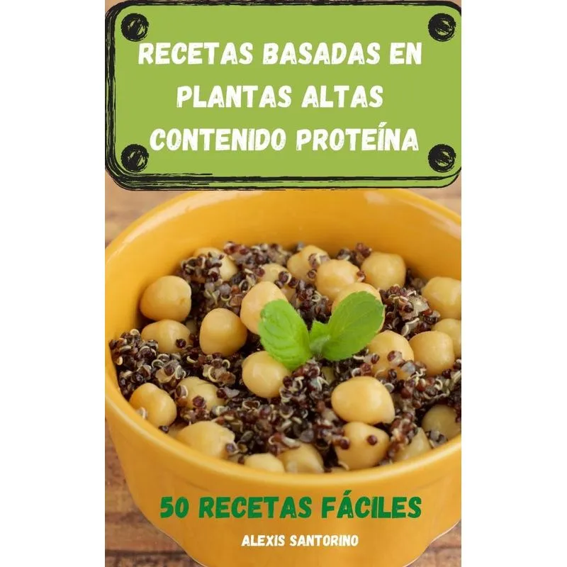 RECETAS BASADAS EN PLANTAS ALTAS CONTENIDO PROTEÍNA 50 REC