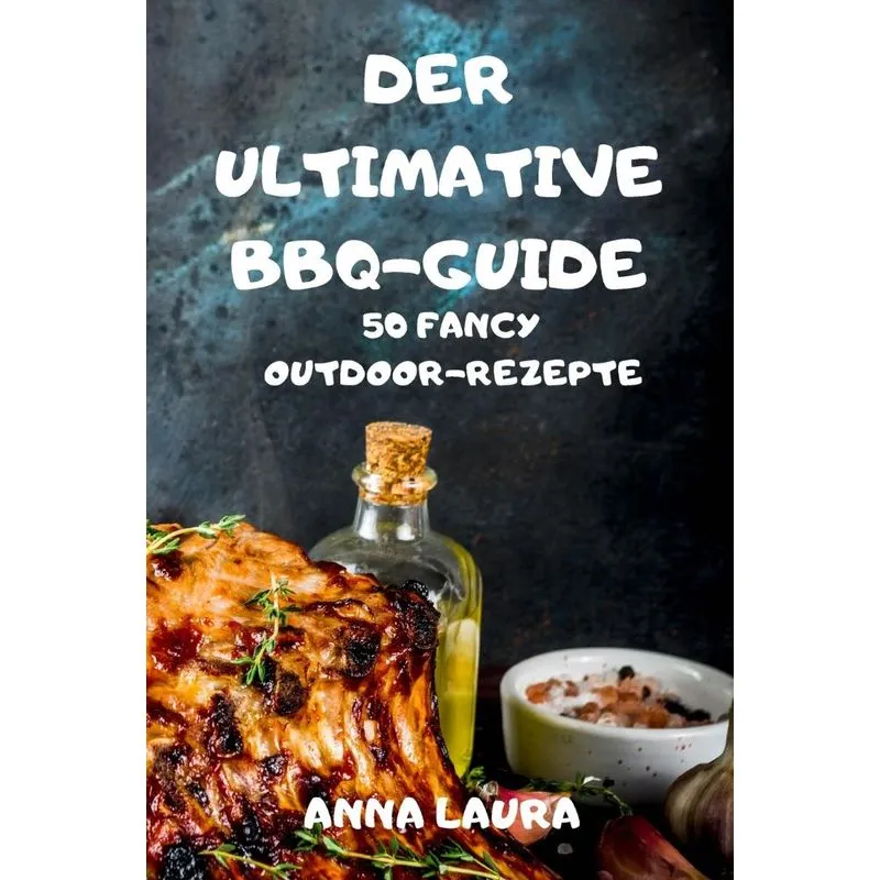 DER ULTIMATIVE BBQ-GUIDE 50 FANCY