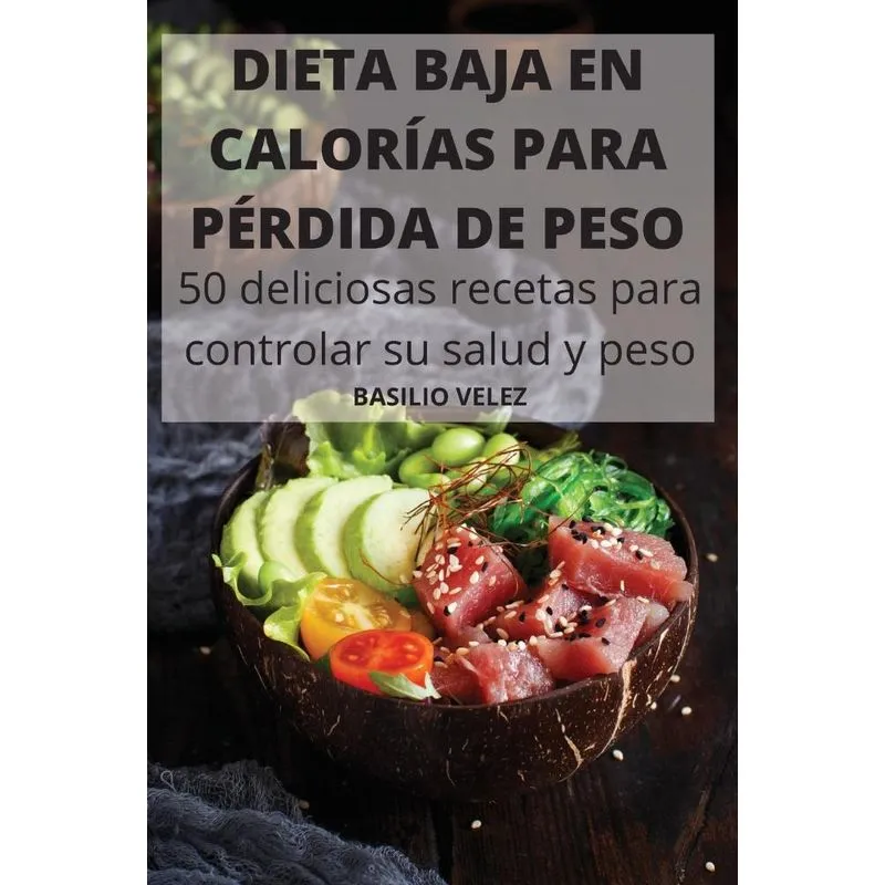 DIETA BAJA EN CALORÍAS PARA PÉRDIDA DE PESO 50 deliciosas