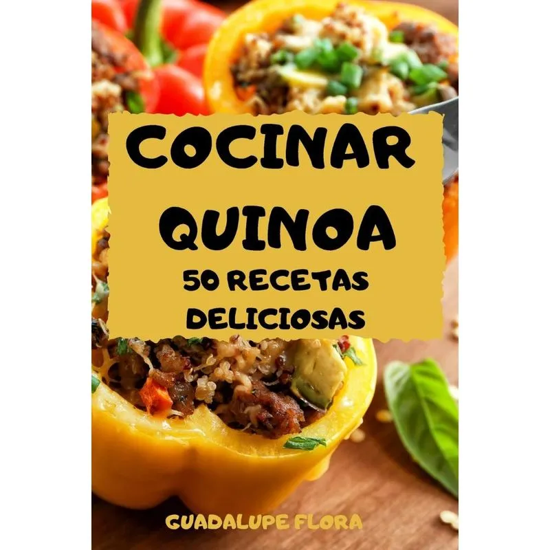 COCINAR QUINOA 50 RECETAS DELICIOSAS