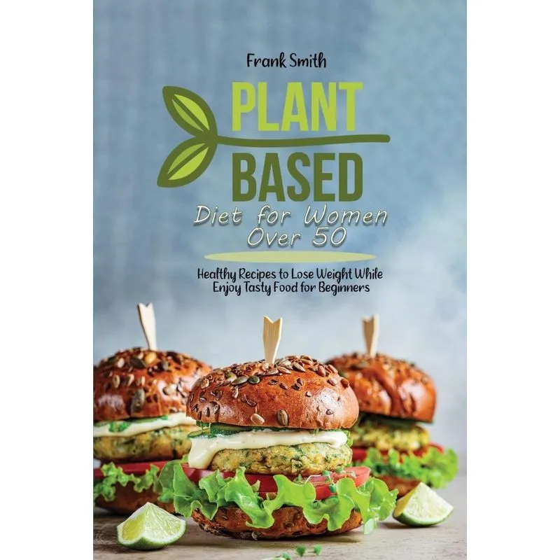 Plant Based Diet for Women Over 50
