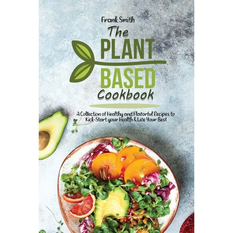 The Plant-based Cookbook