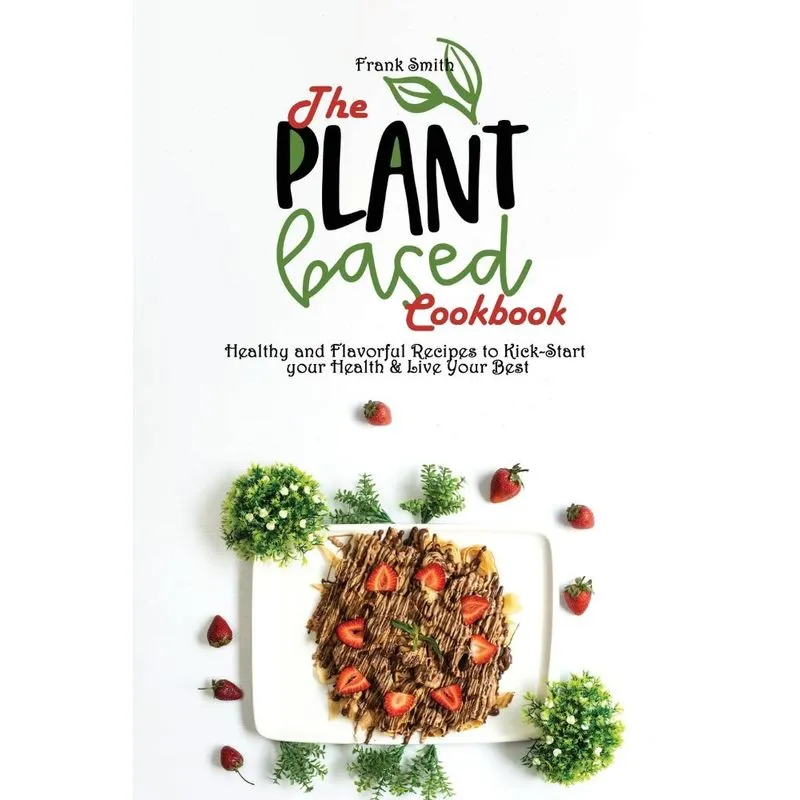 The Plant-based Cookbook