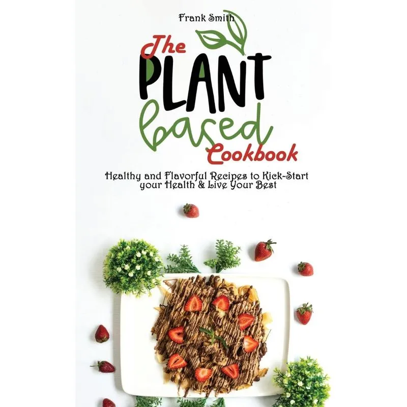 The Plant-based Cookbook