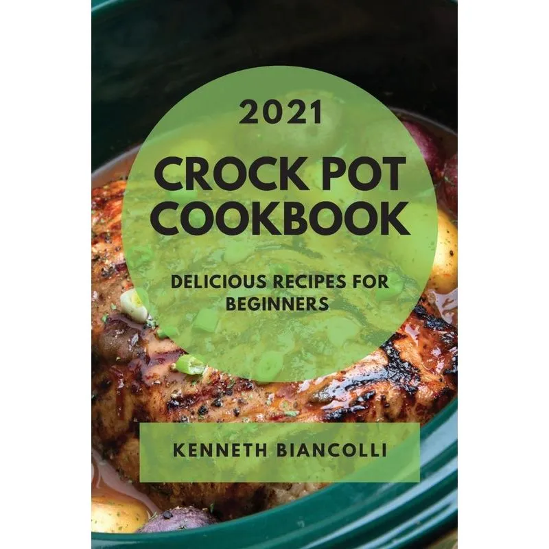 CROCK POT COOKBOOK 2021