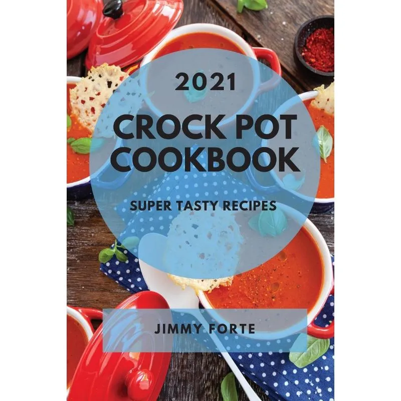 CROCK POT COOKBOOK 2021