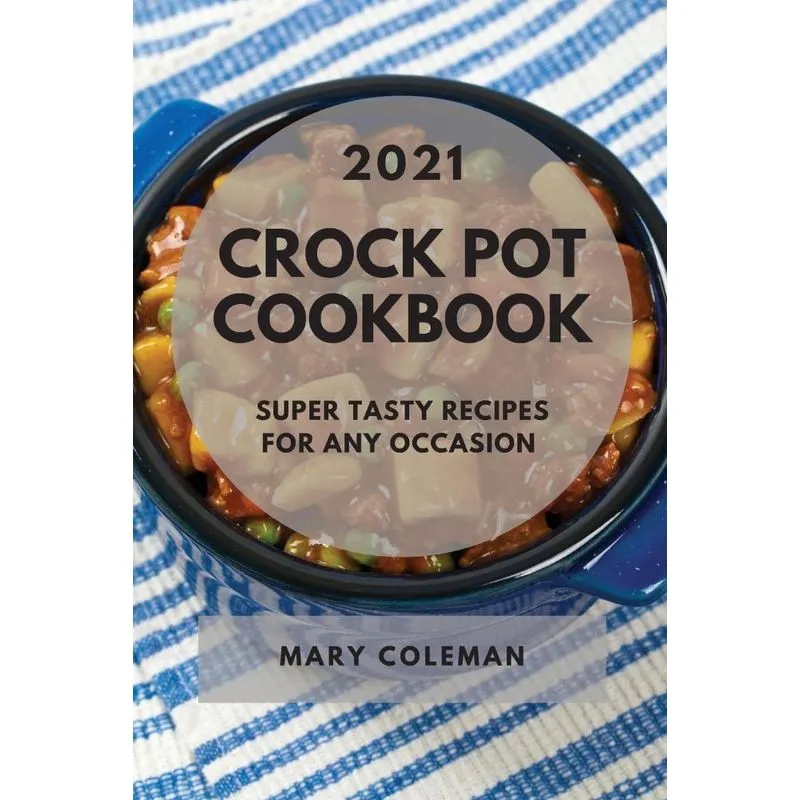 CROCK POT COOKBOOK 2021