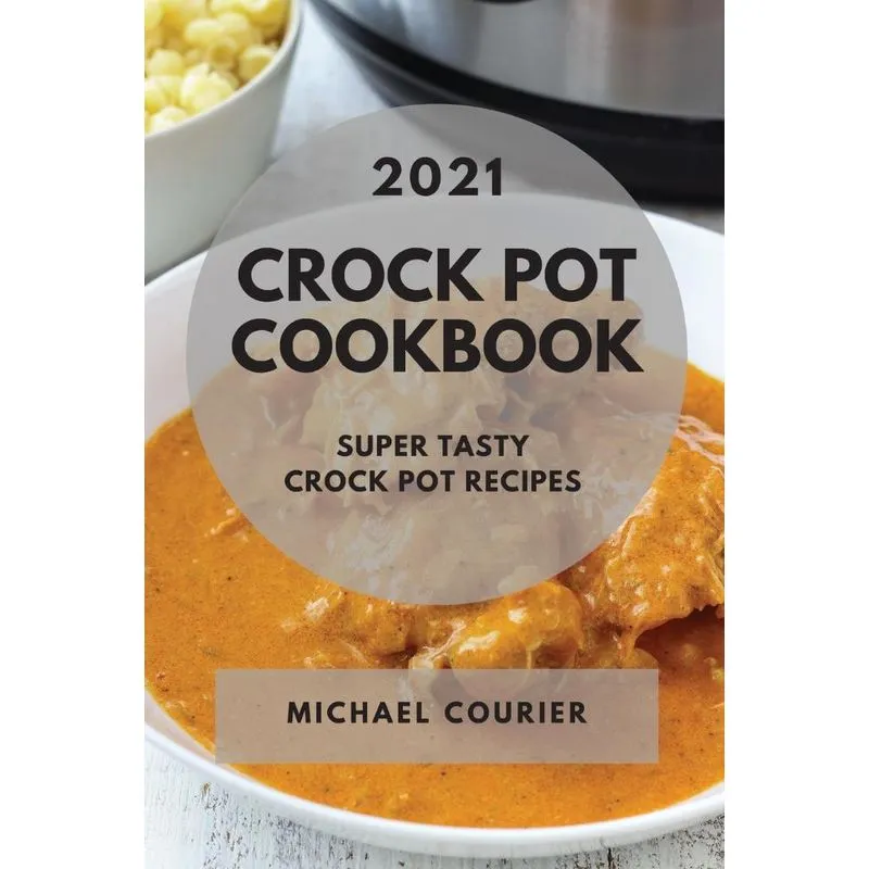 CROCK POT COOKBOOK 2021