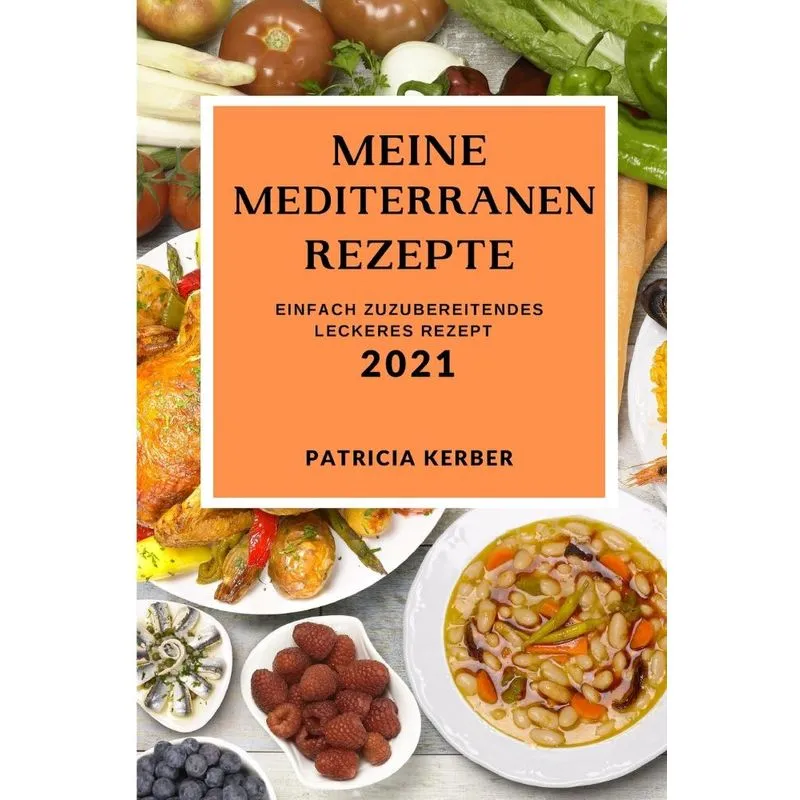 MEINE MEDITERRANEN REZEPTE 2021
