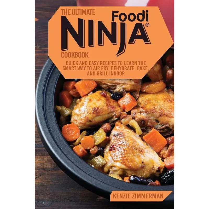 The Ultimate Ninja Foodi Cookbook
