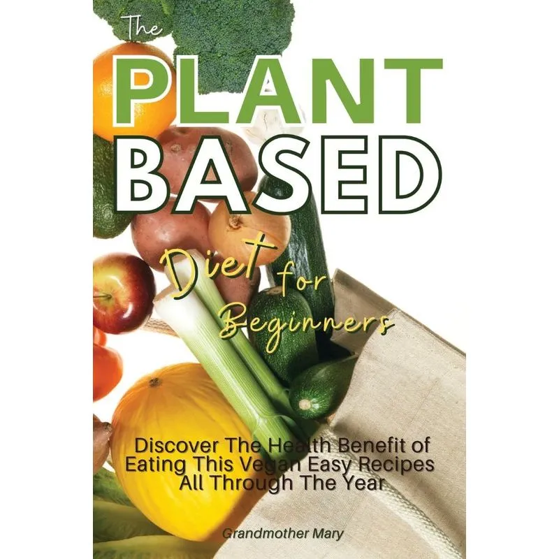 THE PLANT BASED DIET FOR BEGINNERS