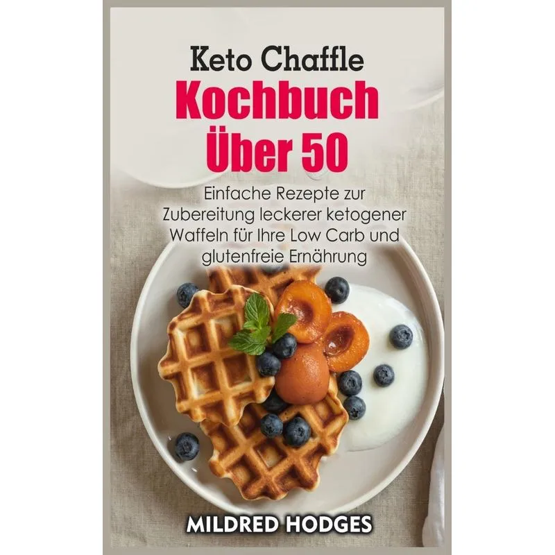 Keto Chaffle Kochbuch U¨ber 50