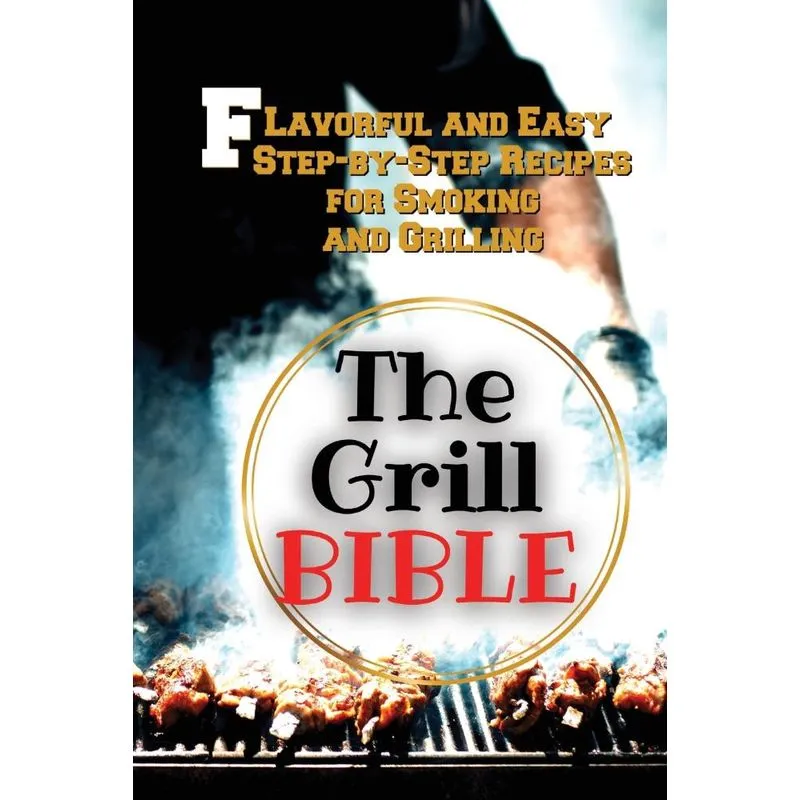 The Grill Bible