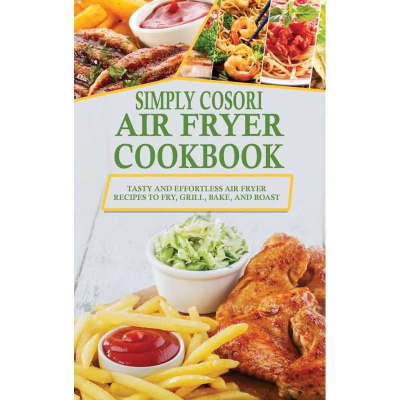 Simply Cosori Air Fryer Cookbook