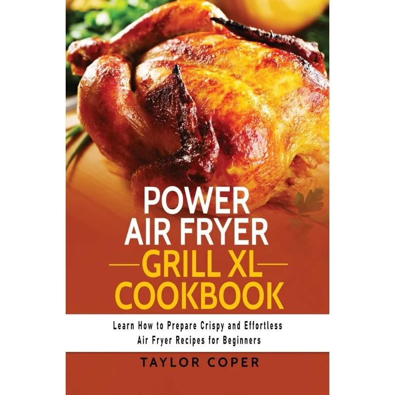 Power Air Fryer Grill Xl Cookbook