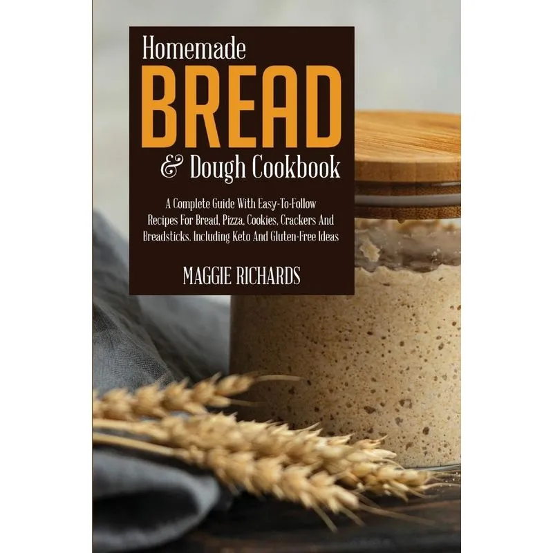 Homemade Bread And Dough Cookbook
