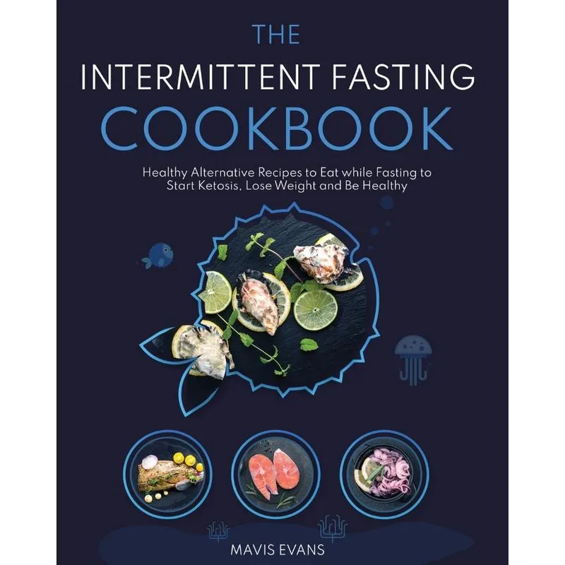 The Intermittent Fasting Cookbook