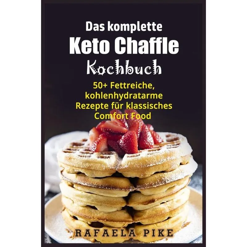 Das komplette Keto Chaffle Kochbuch