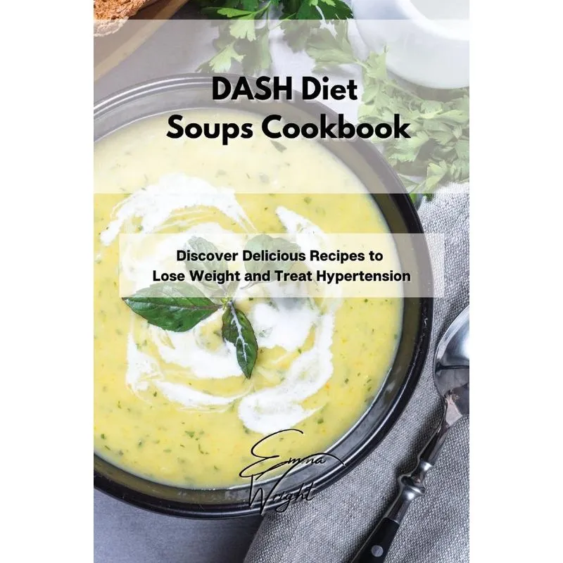 DASH Diet Soups Cookbook