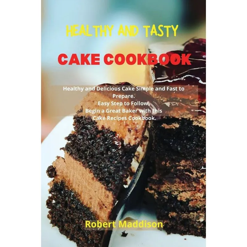 HEALTHY AND TASTY CAKE COOKBOOK