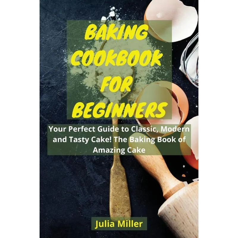 BAKING COOKBOOK FOR BEGINNERS