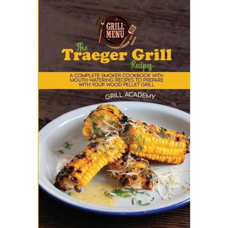 The Traeger Grill Recipes