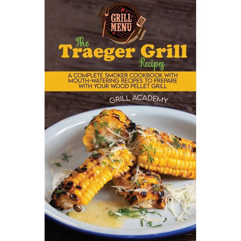 The Traeger Grill Recipes