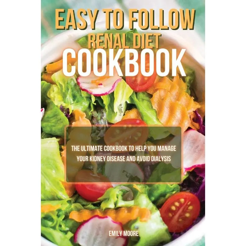 Easy To Follow Renal Diet Cookbook