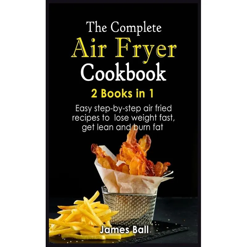 The Complete Air Fryer Cookbook