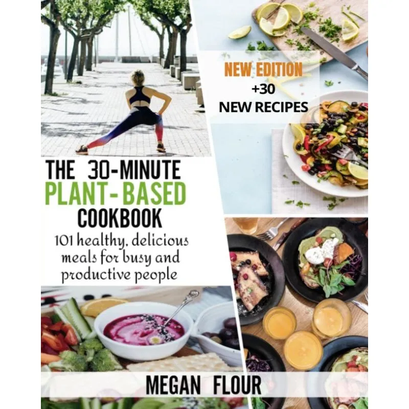 The 30-minute Plant-Based cookbook