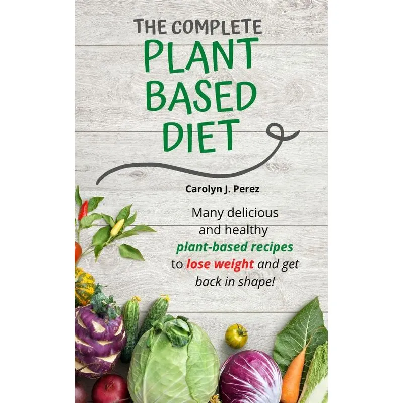 The Complete Plant-Based Diet