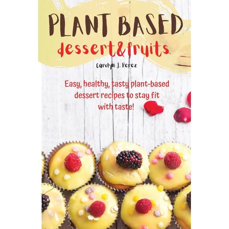 Plant-Based dessert &amp, fruits