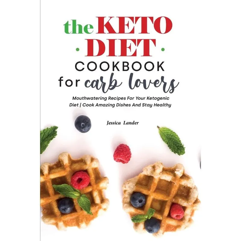 The Keto Diet Cookbook for Carb Lovers