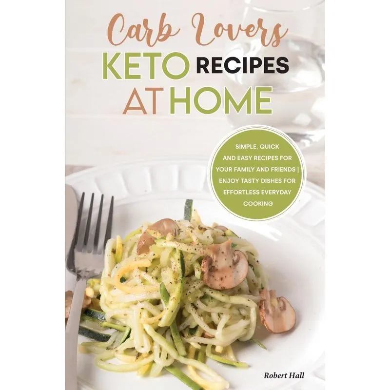 Carb Lovers Keto Recipes at Home