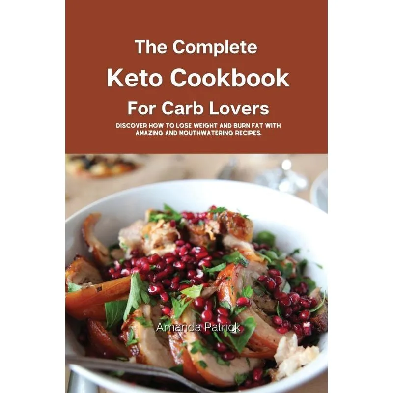 The Complete Keto Cookbook for Carb Lovers