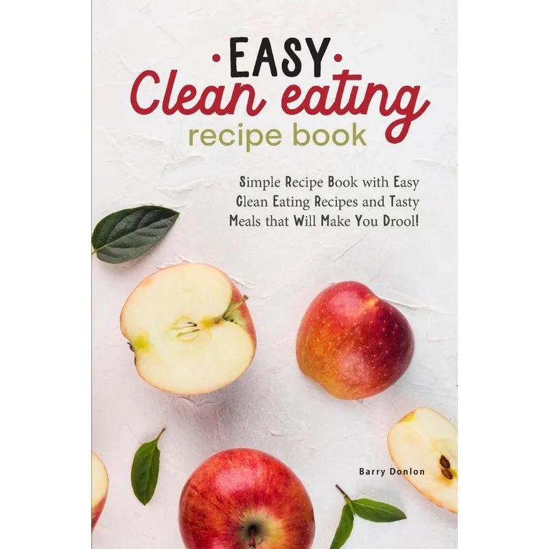 Easy Clean Eating Recipe Book