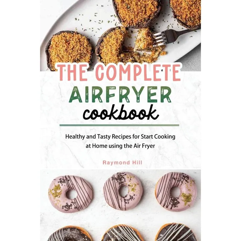 The Complete Air Fryer Cookbook