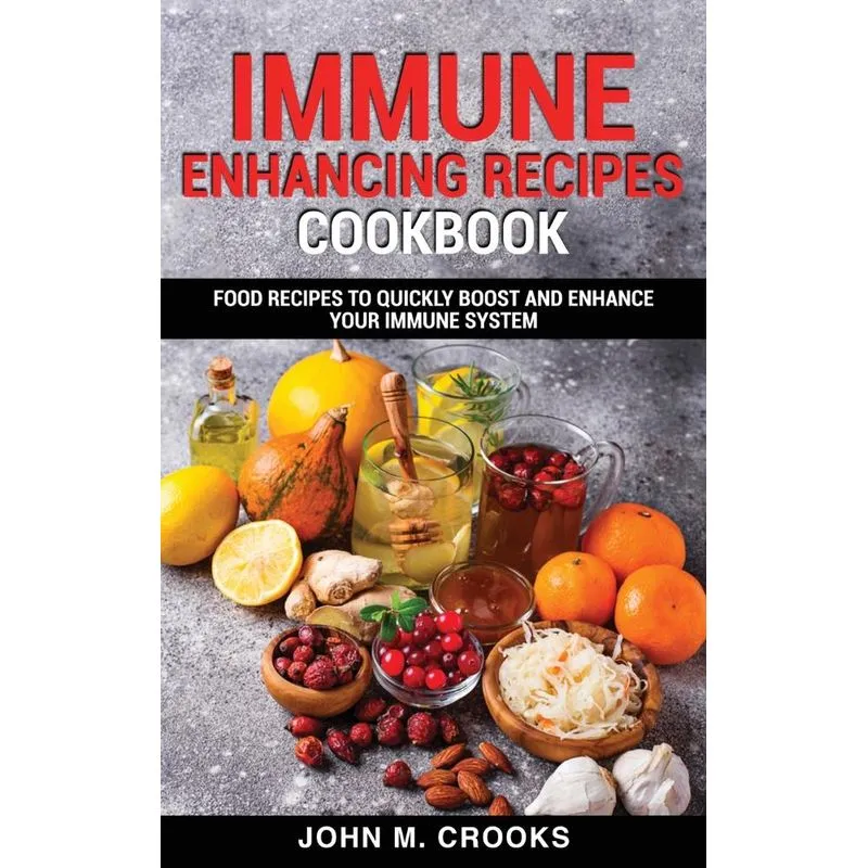 Immune Enhancing Recipes Cookbook