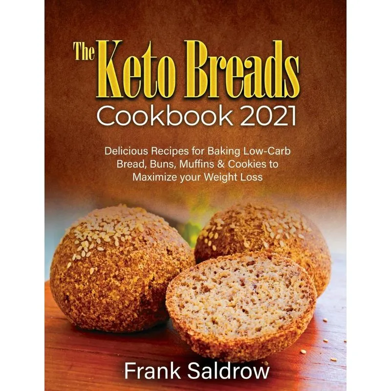 THE KETO BREADS COOKBOOK 2021