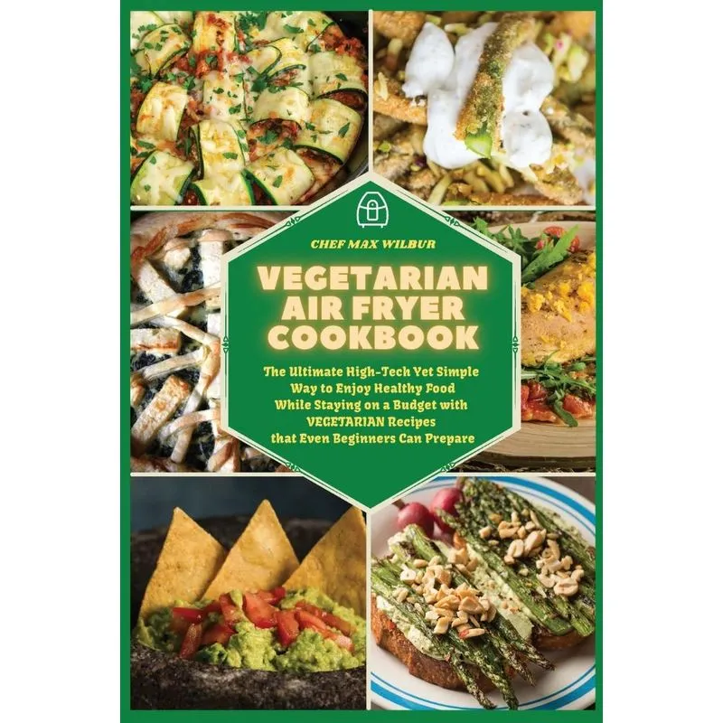 Vegetarian Air Fryer Cookbook
